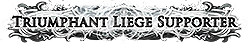 Triumphant Liege Supporter Triumphant Liege Supporter